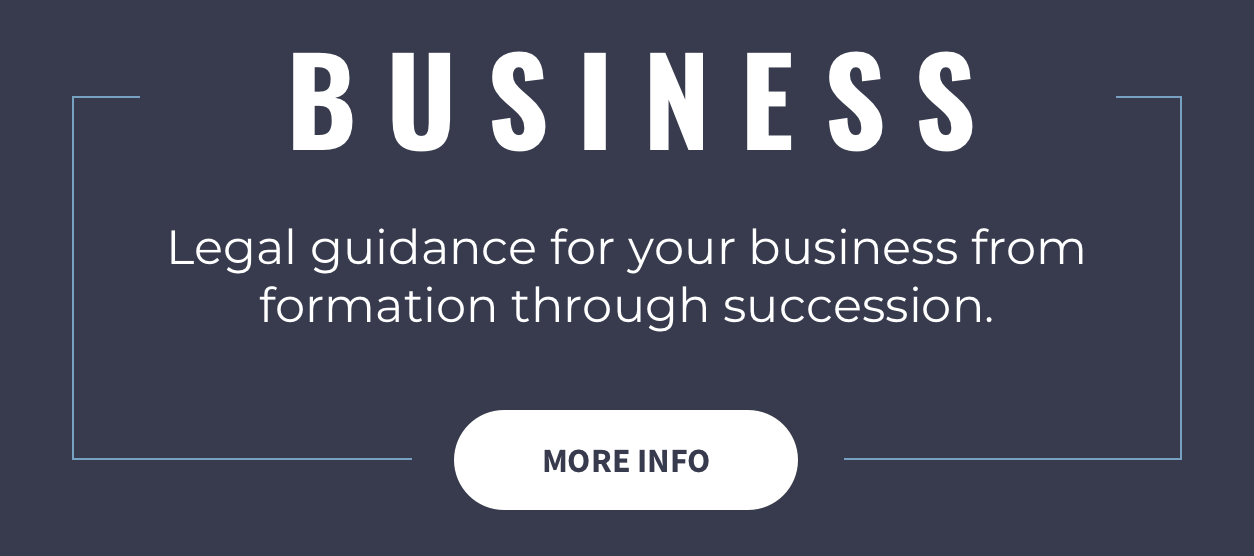 Legal guidance for your business from formation through succession. 